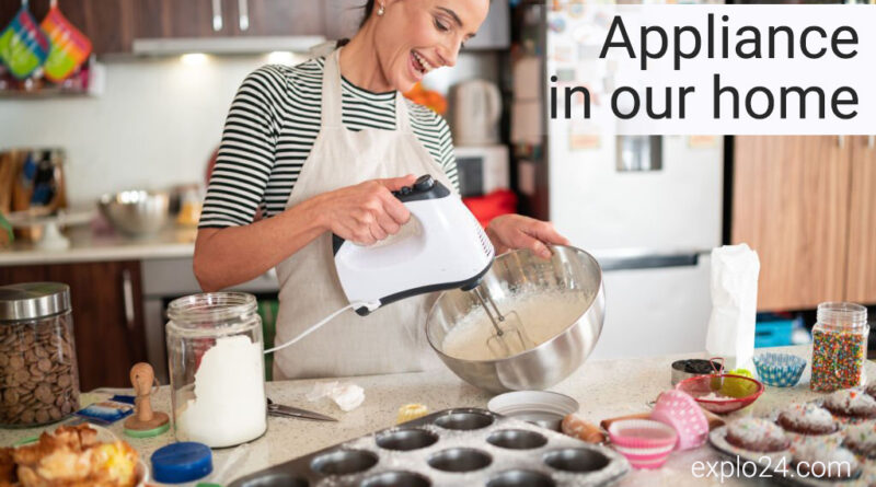 Appliance in our home | explo24.com